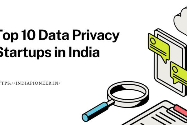 Top 10 Data Privacy Startups in India