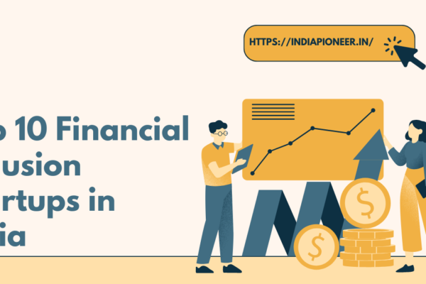 Top 10 Financial Inclusion Startups in India