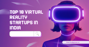 Top 10 Virtual Reality Startups in India