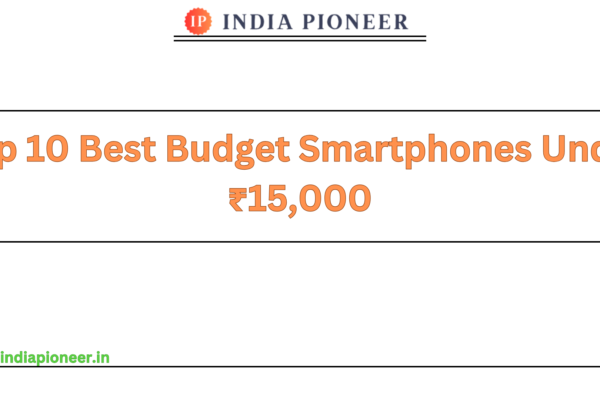 Top 10 Best Budget Smartphones Under ₹15,000