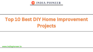 Top 10 Best DIY Home Improvement Projects