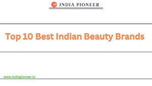 Top 10 Best Indian Beauty Brands