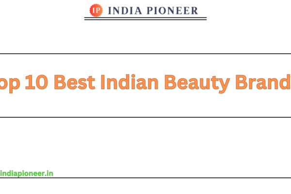 Top 10 Best Indian Beauty Brands