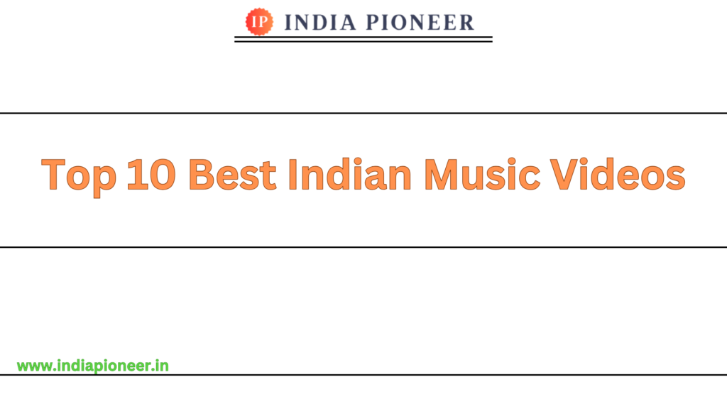 Top 10 Best Indian Music Videos