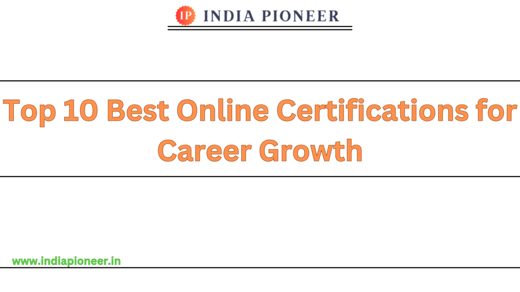 Top 10 Best Online Certifications for Career Growth