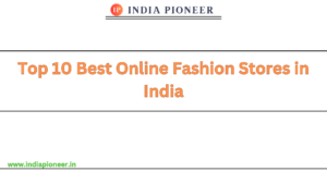 Top 10 Best Online Fashion Stores in India