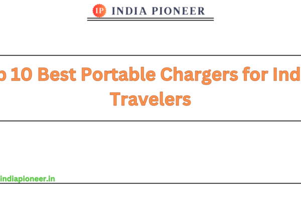 Top 10 Best Portable Chargers for Indian Travelers