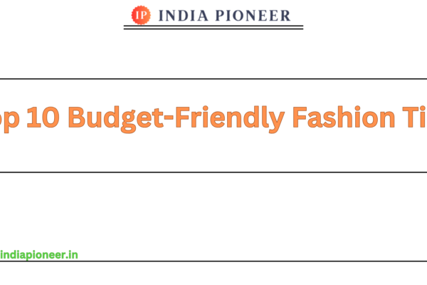 Top 10 Budget-Friendly Fashion Tips