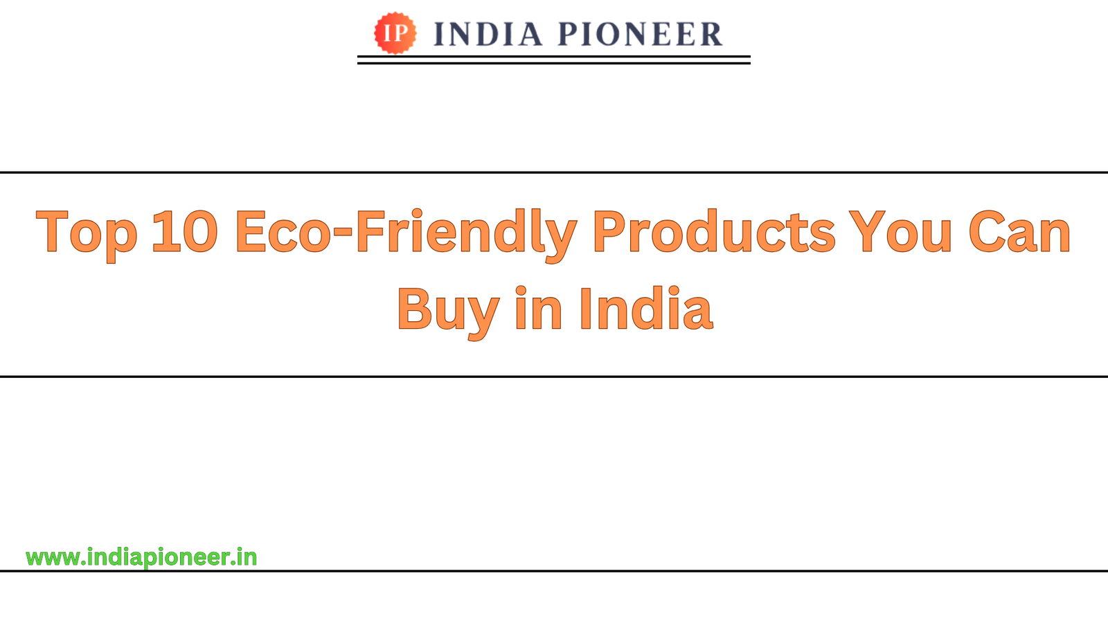 Top 10 Eco-Friendly Products You Can Buy in India