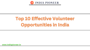 Top 10 Effective Volunteer Opportunities in India