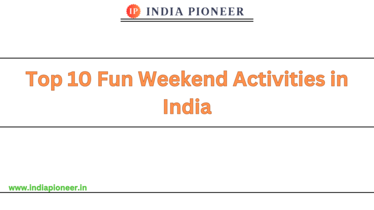 Top 10 Fun Weekend Activities in India