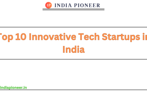 Top 10 Innovative Tech Startups in India