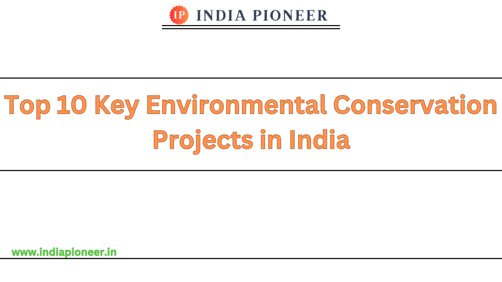 Top 10 Key Environmental Conservation Projects in India