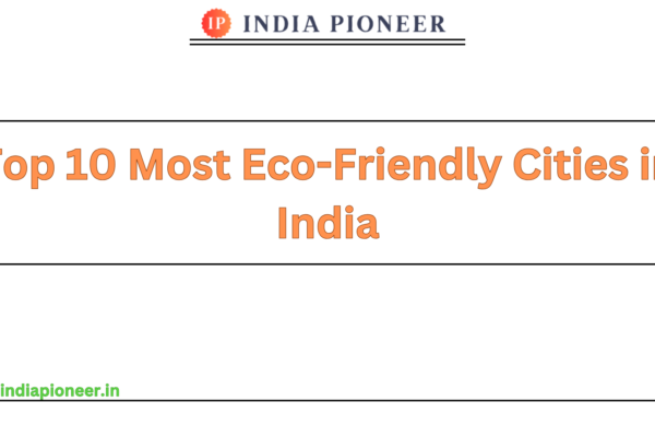 Top 10 Most Eco-Friendly Cities in India