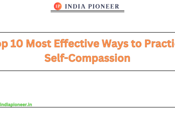 Top 10 Most Effective Ways to Practice Self-Compassion