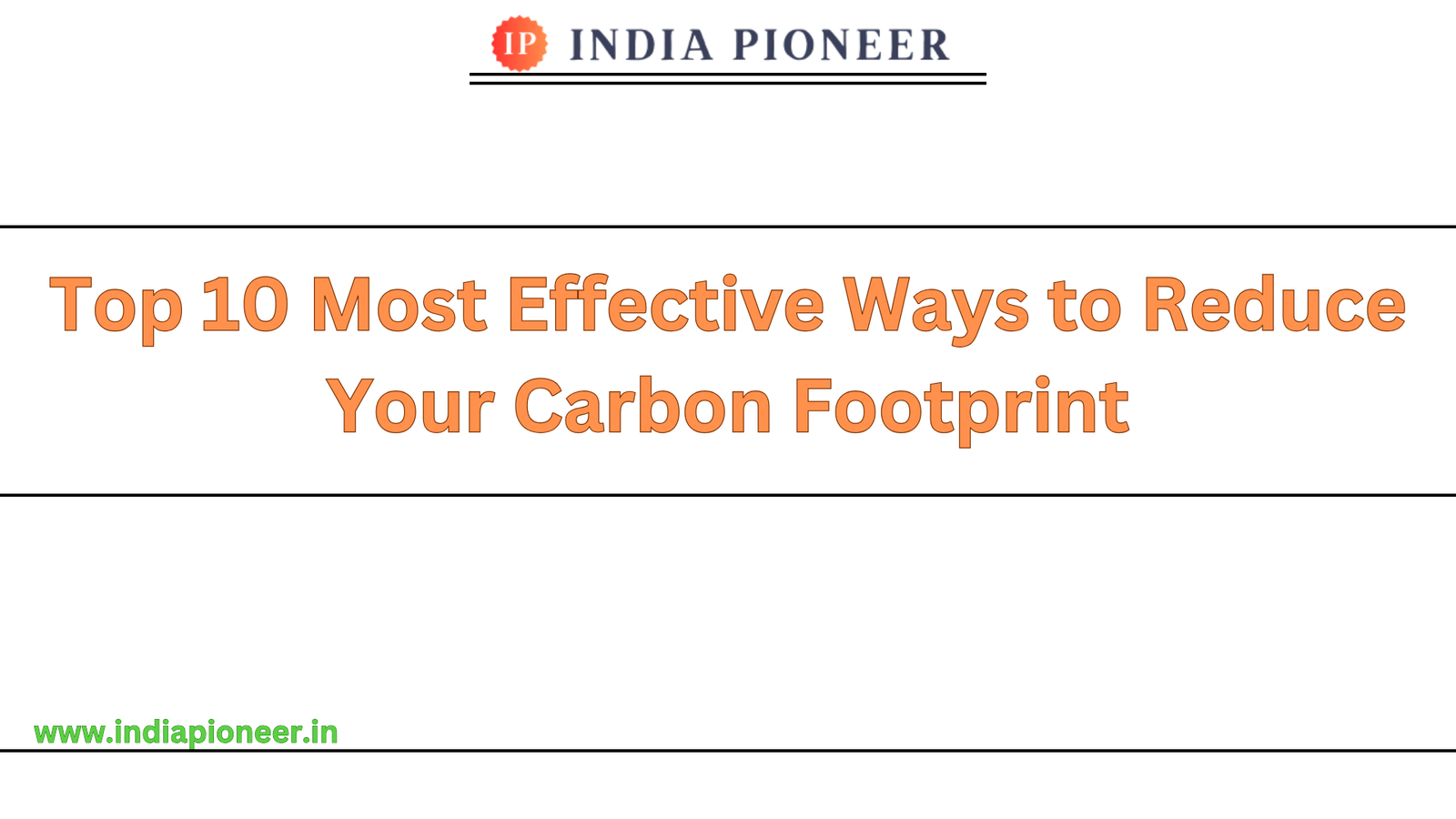 Top 10 Most Effective Ways to Reduce Your Carbon Footprint