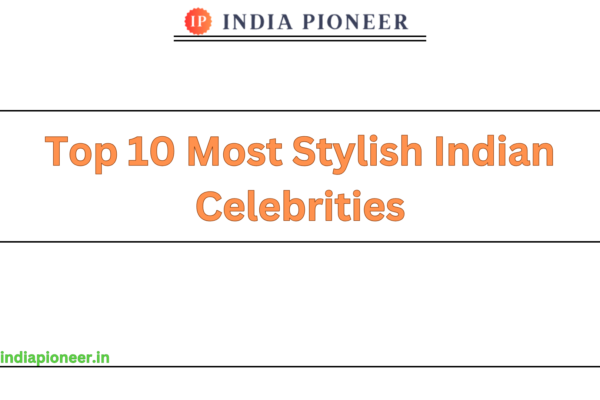 Top 10 Most Stylish Indian Celebrities