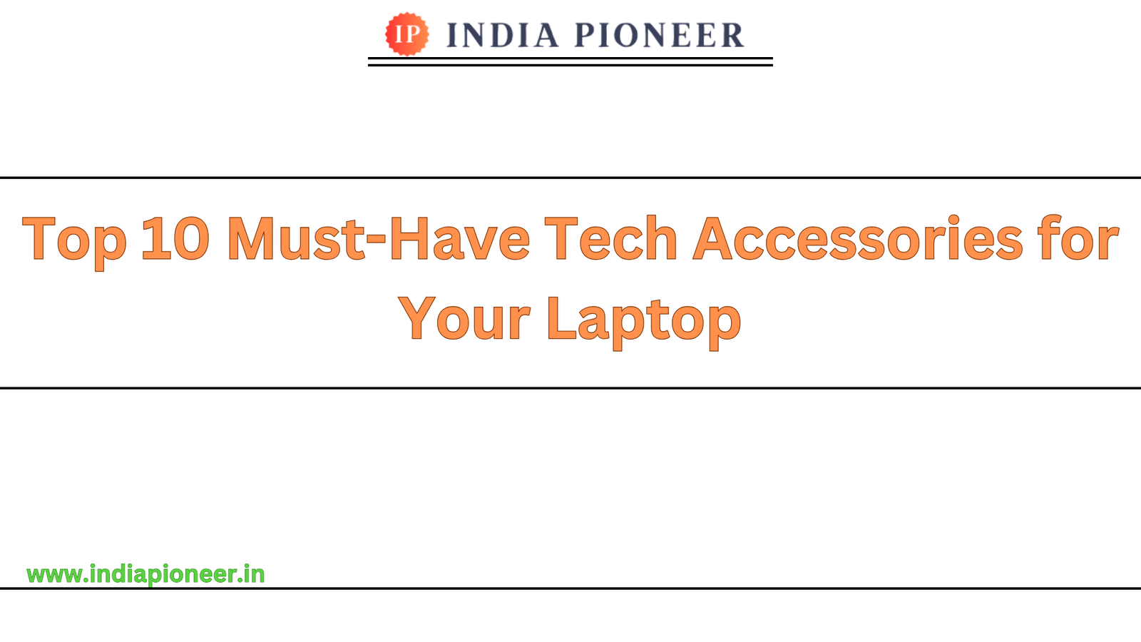 Top 10 Must-Have Tech Accessories for Your Laptop