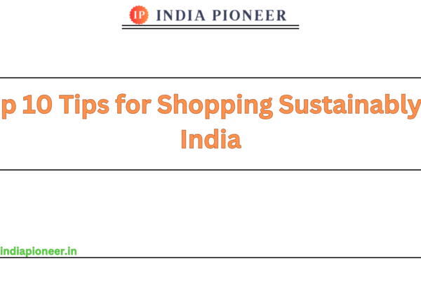 Top 10 Tips for Shopping Sustainably in India