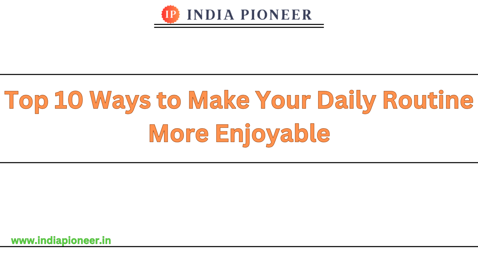 Top 10 Ways to Make Your Daily Routine More Enjoyable