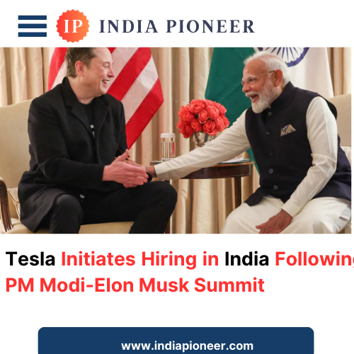 Tesla Initiates Hiring in India Following PM Modi-Elon Musk Summit