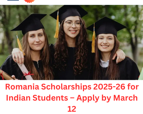 Romania Scholarships 2025-26 for Indian Students – Apply by March 12